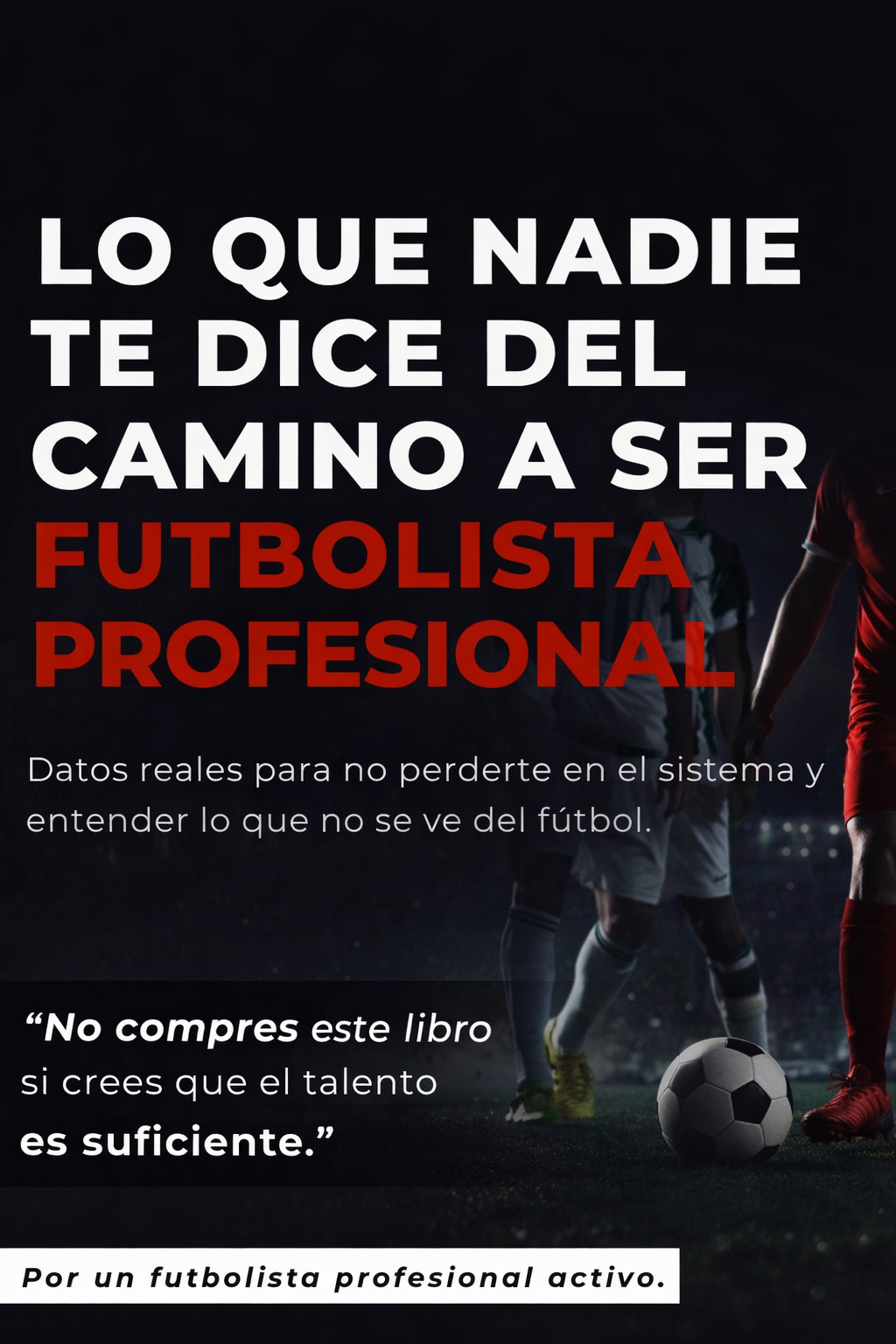 Guía Real: Lo Que Nadie Te Dice del Camino a Ser Futbolista Profesional